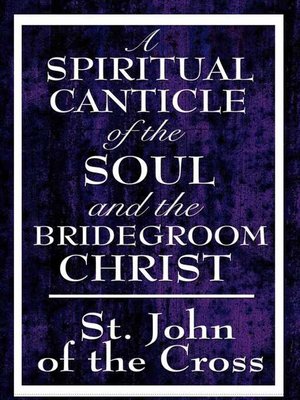 cover image of A Spiritual Canticle of the Soul and the Bridegroom Christ